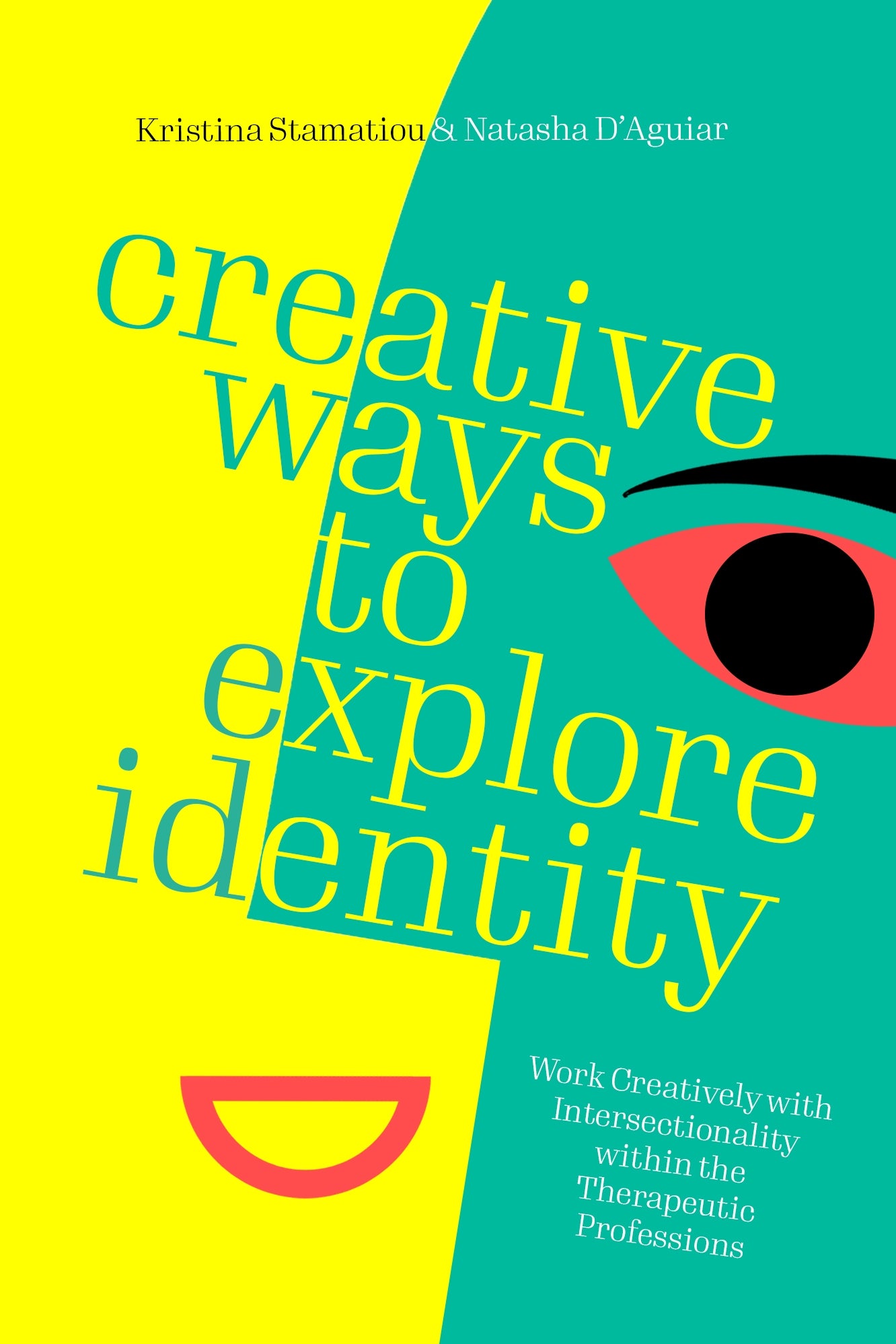 Creative Ways to Explore Identity by Natasha D’Aguiar, Kristina Stamatiou