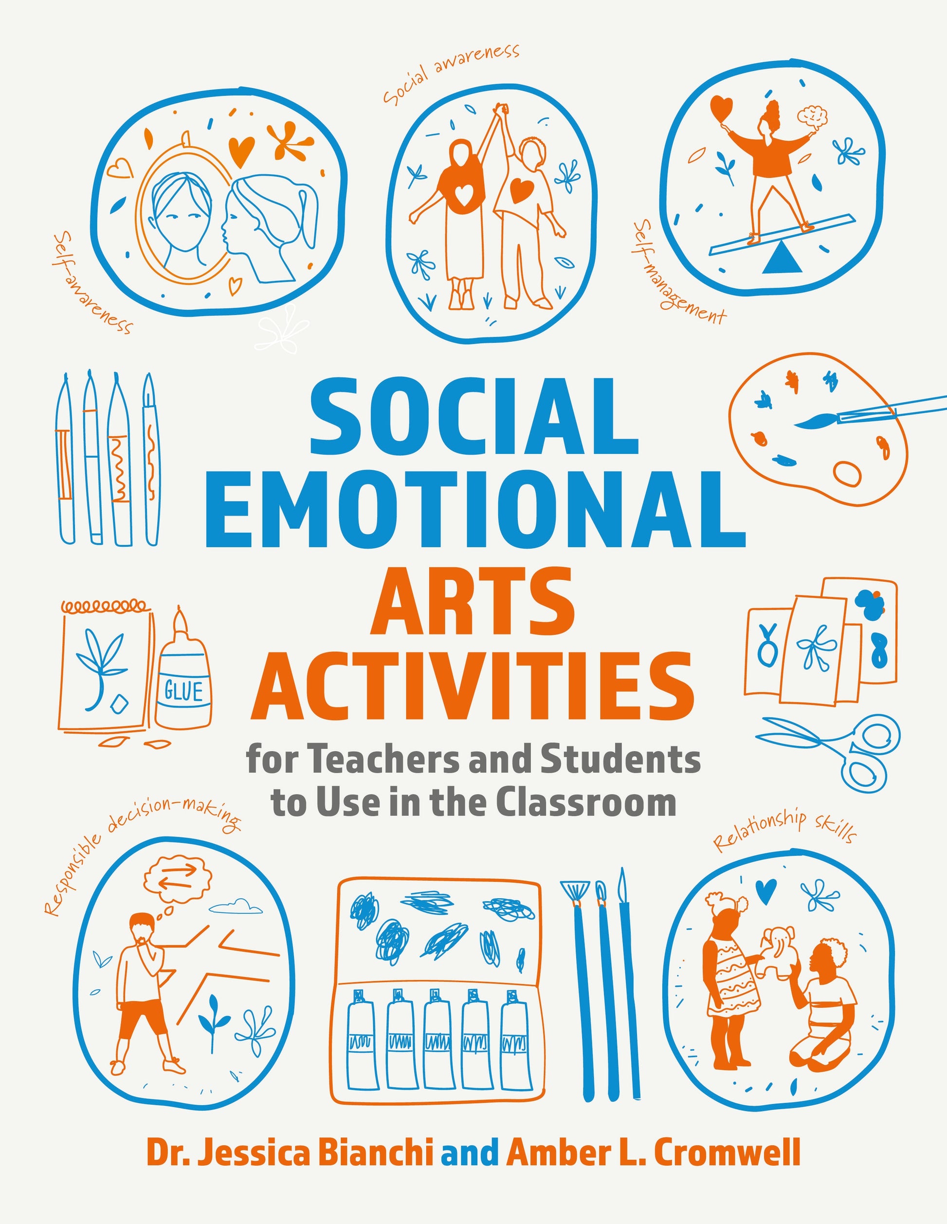 Social Emotional Arts Activities for Teachers and Students to Use in the Classroom by Jessica Bianchi, Amber L. Cromwell