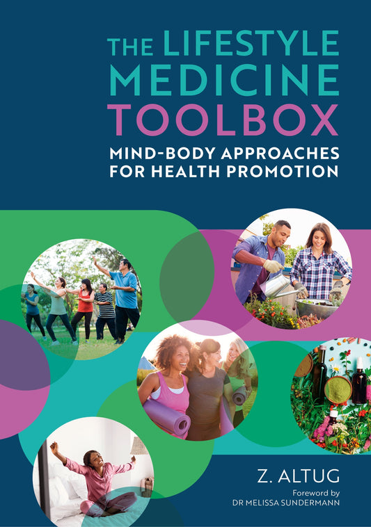 The Lifestyle Medicine Toolbox by Ziya Altug, PT, DPT, DipACLM, OCS, Melissa Sundermann, DO, FACOI, DipABLM, FACLM.