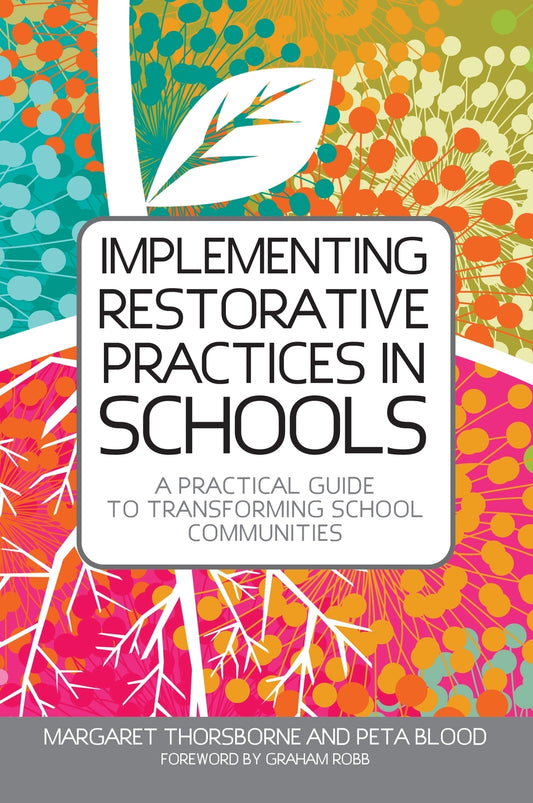 Implementing Restorative Practices in Schools by Graham Robb, Peta Blood, Margaret Thorsborne