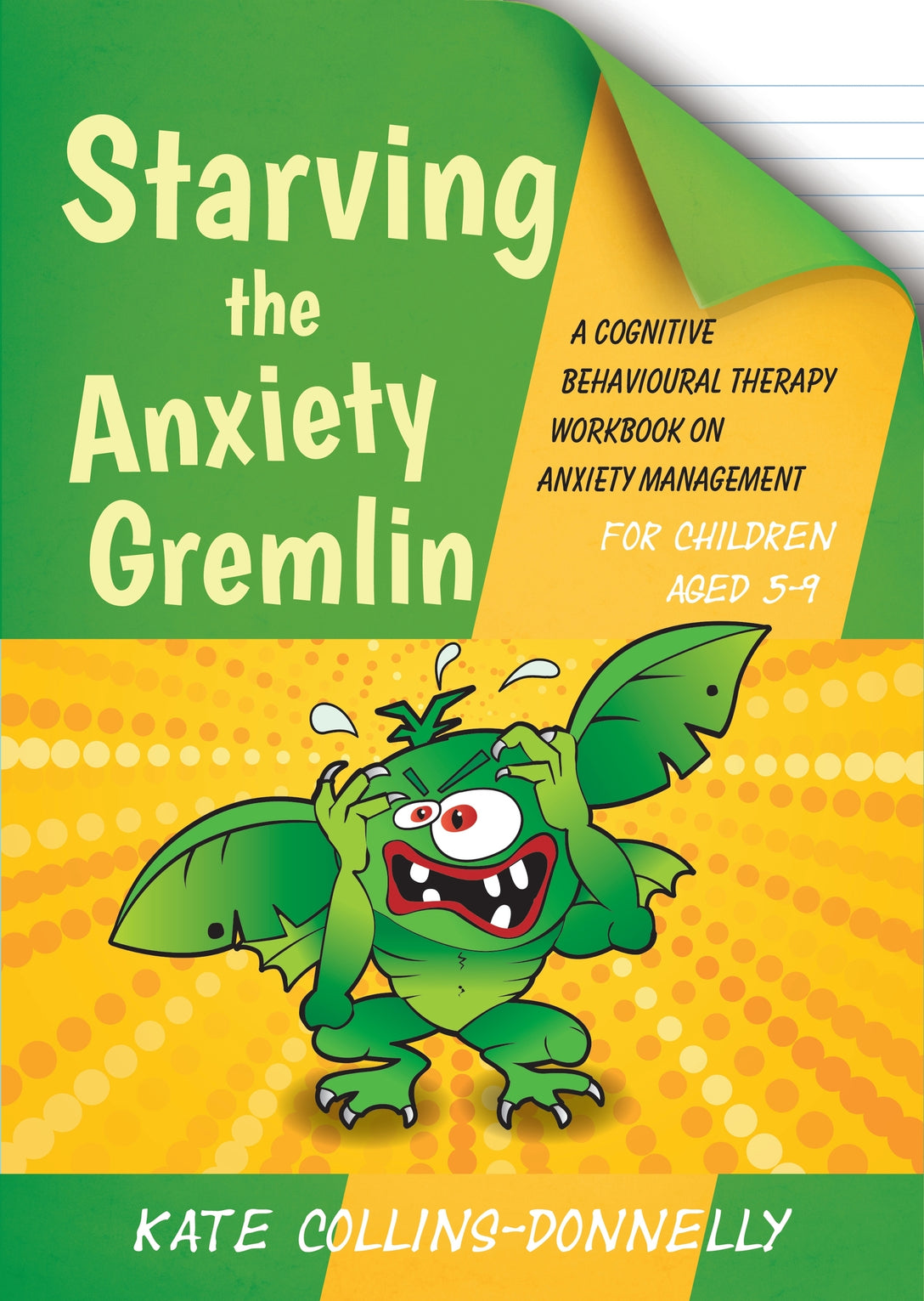 Starving the Anxiety Gremlin for Children Aged 5-9 by Kate Collins-Donnelly