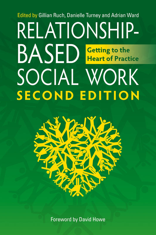 Relationship-Based Social Work, Second Edition by Gillian Ruch, Danielle Turney, David Howe, Adrian Ward