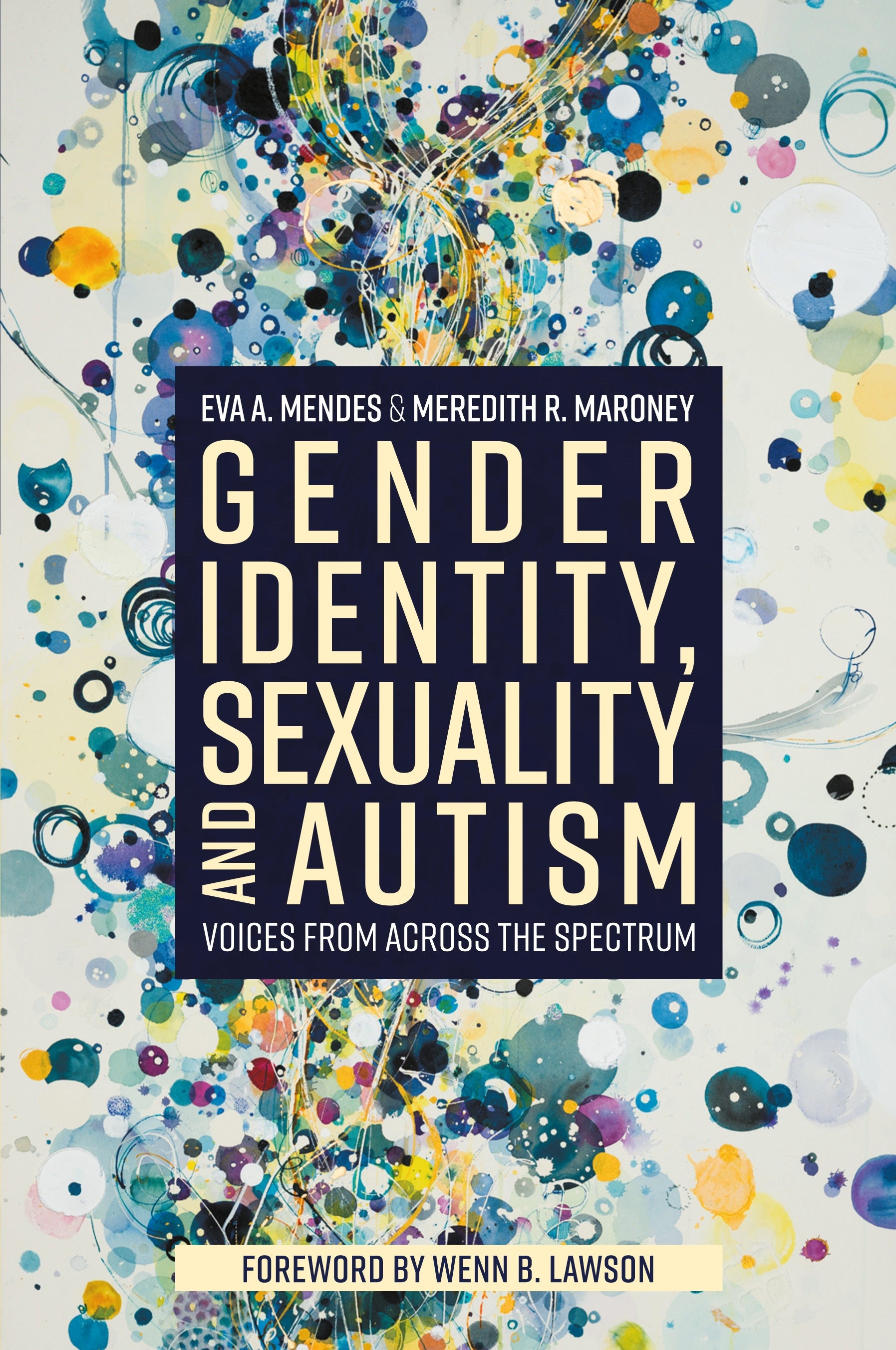 Gender Identity, Sexuality and Autism by Wenn Lawson, Eva A. Mendes, Meredith R. Maroney