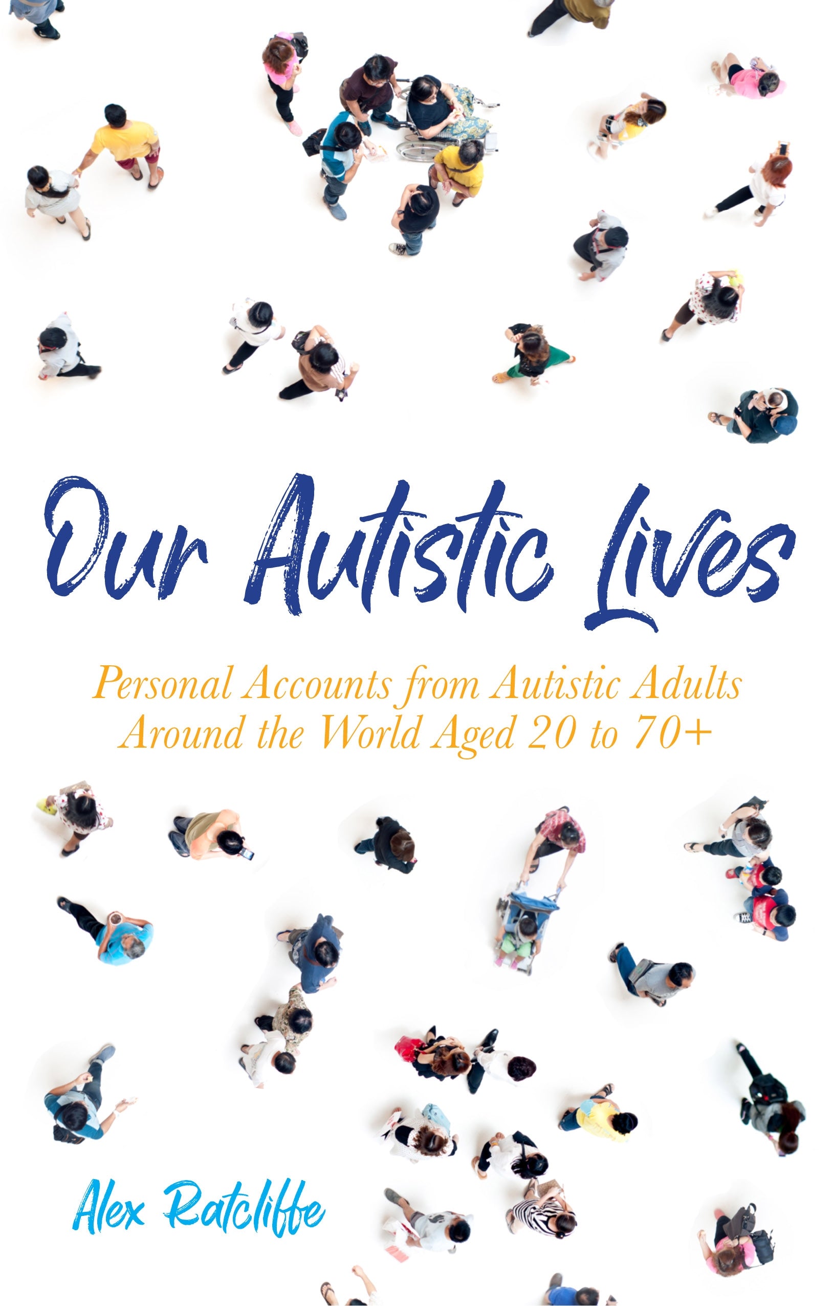 Our Autistic Lives by No Author Listed, Alex Ratcliffe