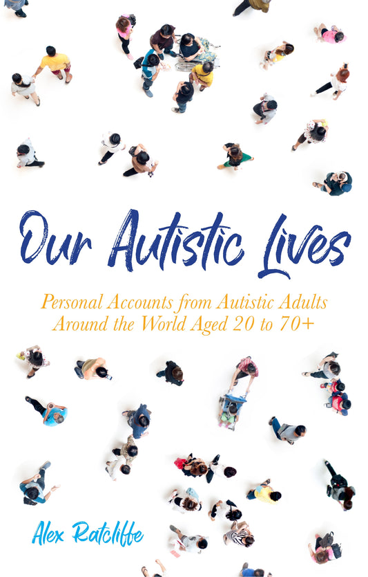Our Autistic Lives by Alex Ratcliffe, No Author Listed