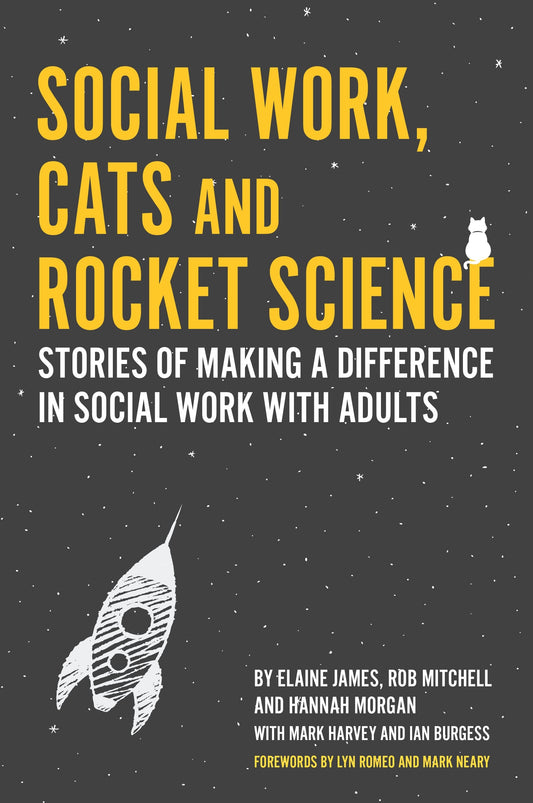 Social Work, Cats and Rocket Science by Lyn Romeo, Mark Neary, Elaine James, Rob Mitchell, Hannah Morgan