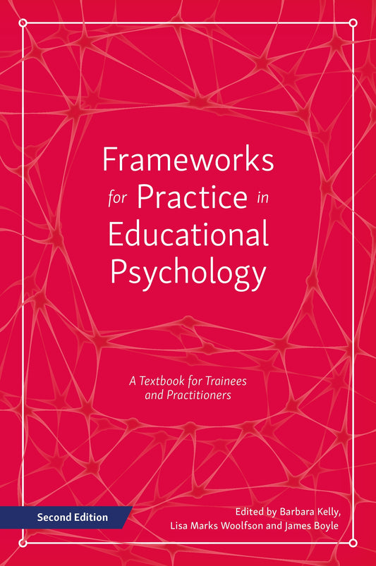 Frameworks for Practice in Educational Psychology, Second Edition by Lisa Marks Woolfson, Barbara Kelly, James Boyle, No Author Listed