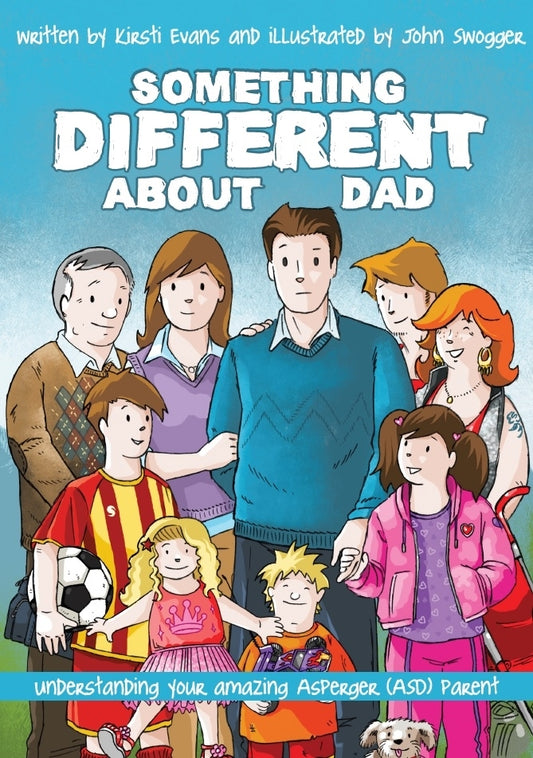 Something Different About Dad by Kirsti Evans, John Swogger