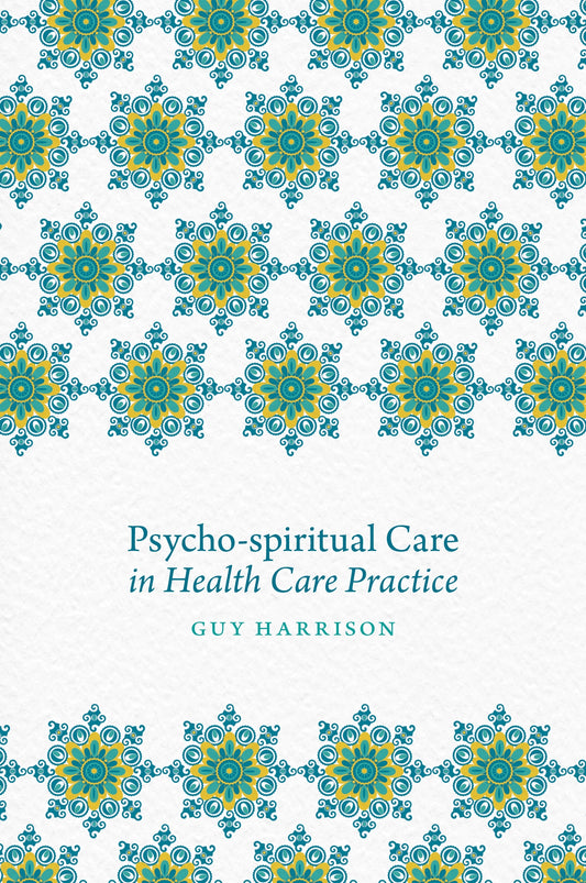 Psycho-spiritual Care in Health Care Practice by Guy Harrison, No Author Listed