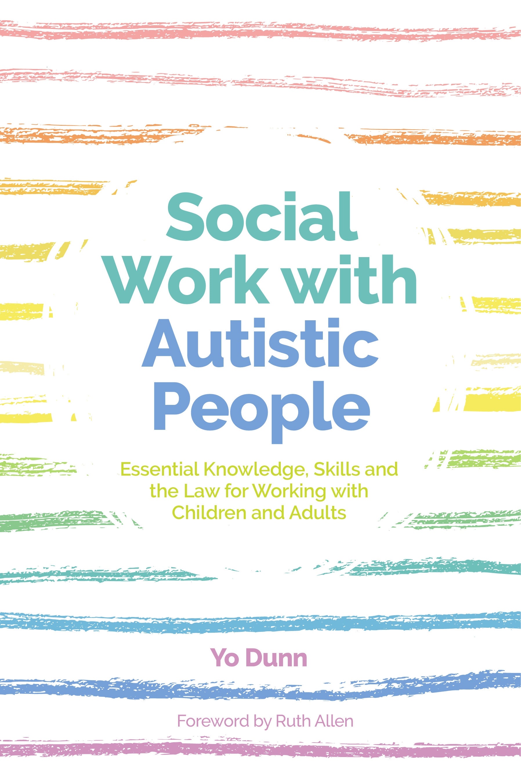 Social Work with Autistic People by Alex Ruck Ruck Keene, Ruth Allen, Yo Dunn
