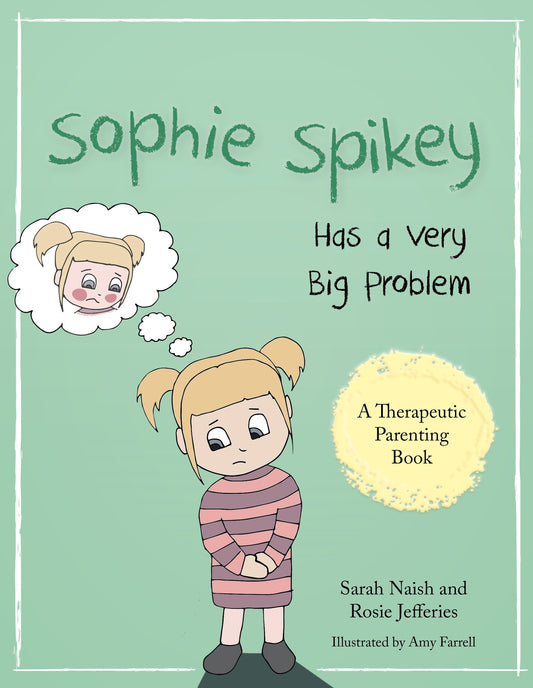 Sophie Spikey Has a Very Big Problem by Amy Farrell, Rosie Jefferies, Sarah Naish