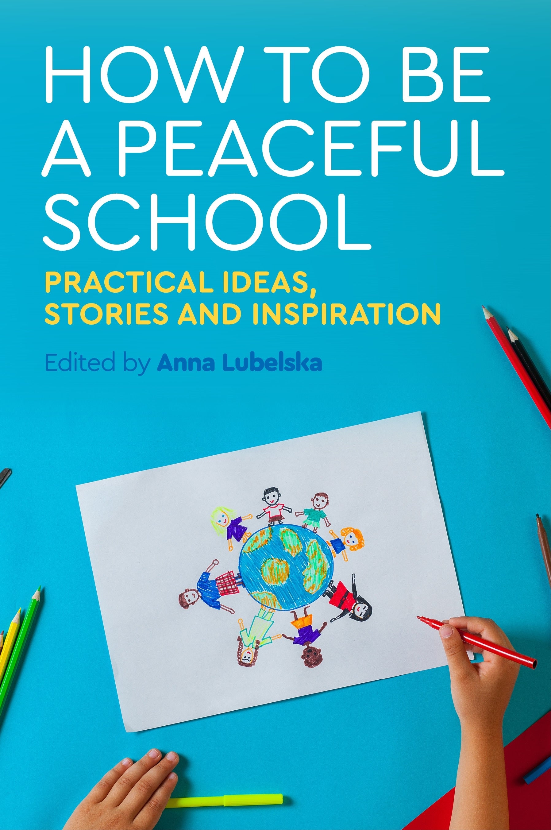 How to Be a Peaceful School by No Author Listed, Anna Lubelska