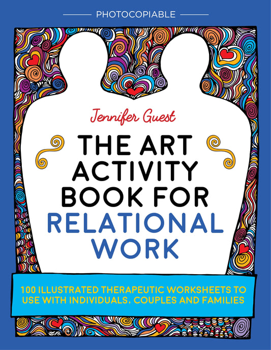 The Art Activity Book for Relational Work by Jennifer Guest