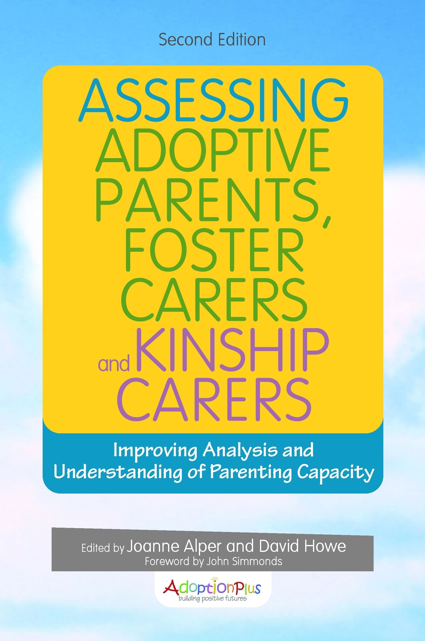 Assessing Adoptive Parents, Foster Carers and Kinship Carers, Second Edition by Joanne Alper, David Howe, No Author Listed