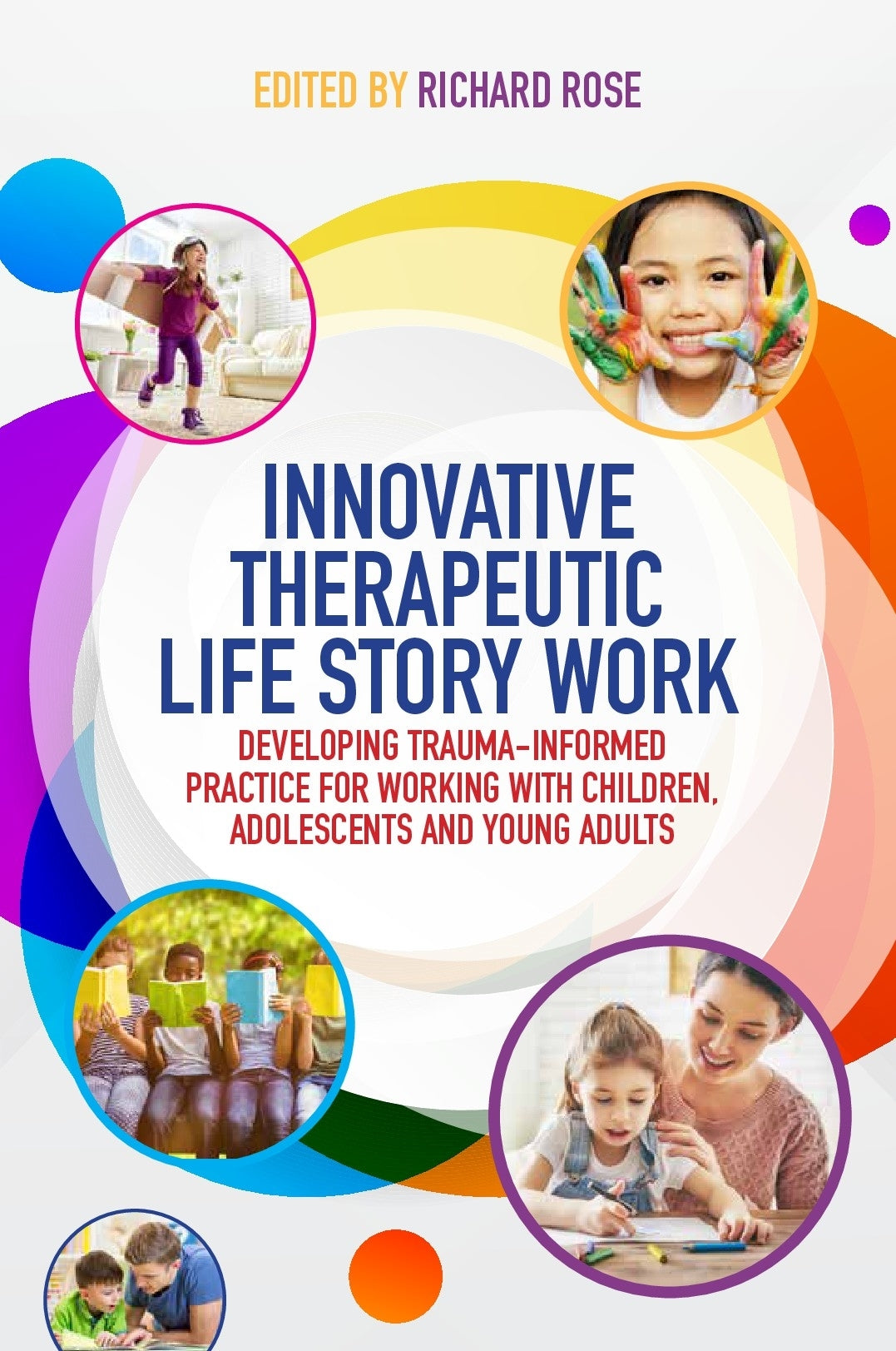 Innovative Therapeutic Life Story Work by Deborah D. Gray, No Author Listed, Richard Rose