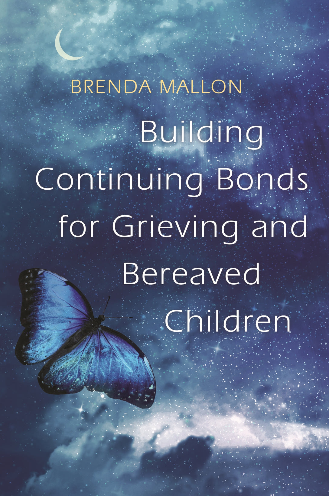 Building Continuing Bonds for Grieving and Bereaved Children by Brenda Mallon