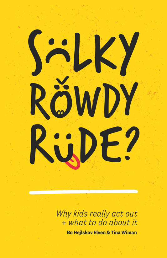 Sulky, Rowdy, Rude? by Bo Hejlskov Elvén, Tina Wiman