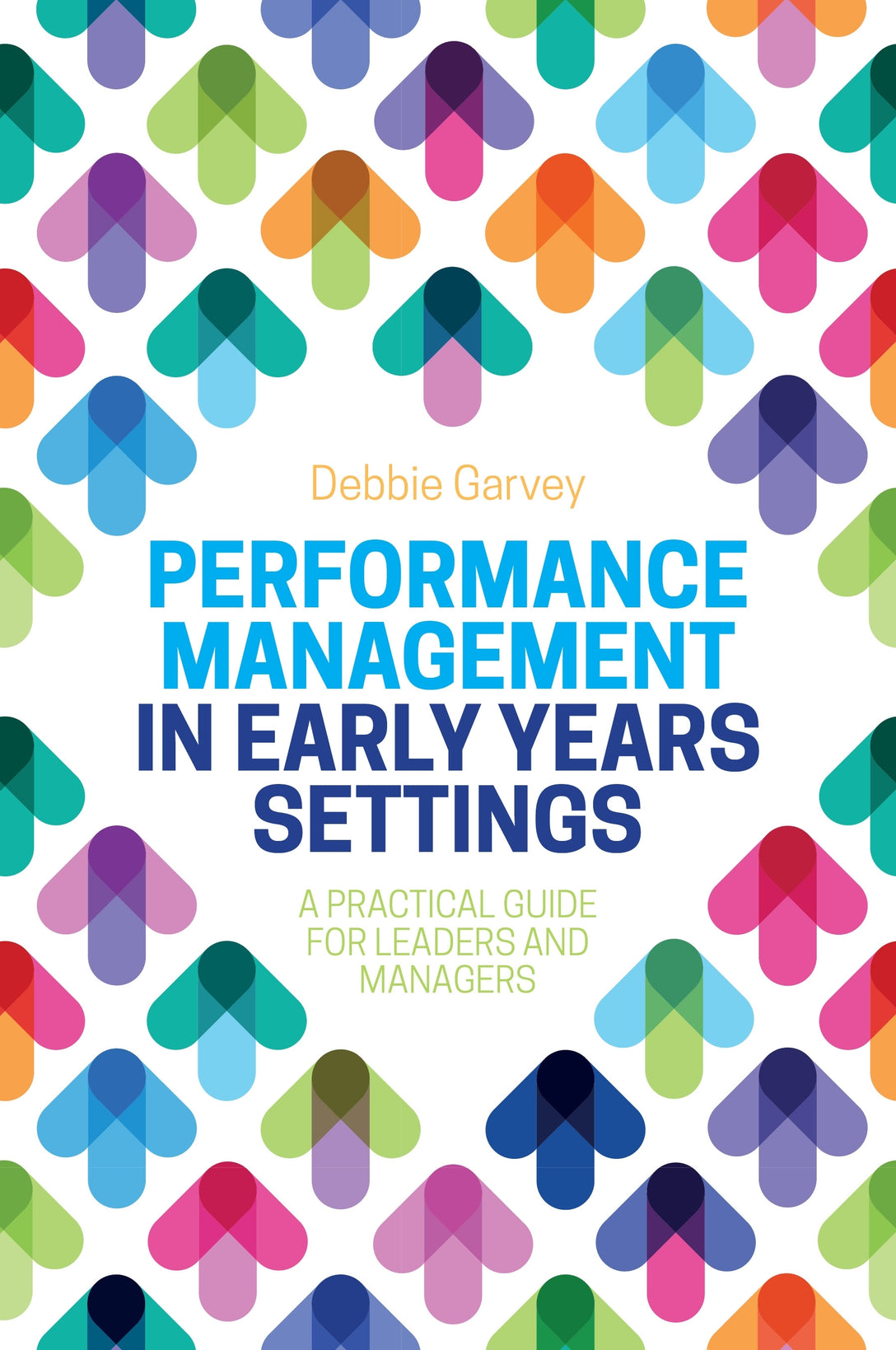 Performance Management in Early Years Settings by Debbie Garvey