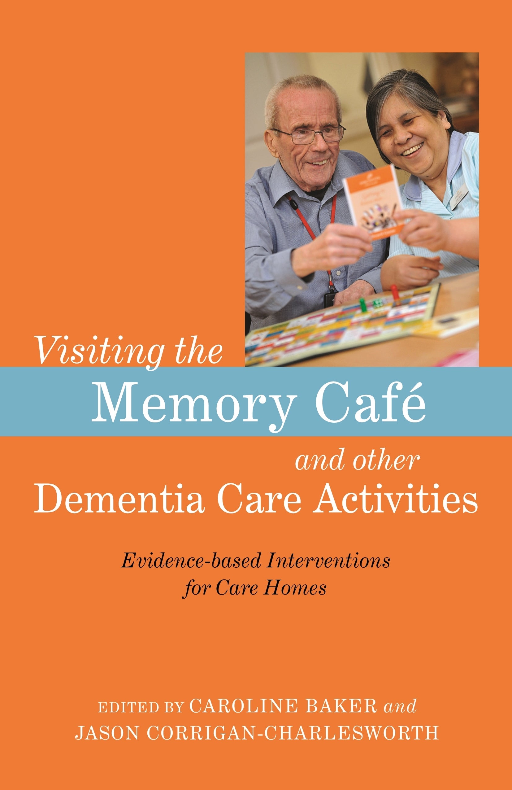 Visiting the Memory Café and other Dementia Care Activities by Caroline Baker, Jason Corrigan-Charlesworth, No Author Listed