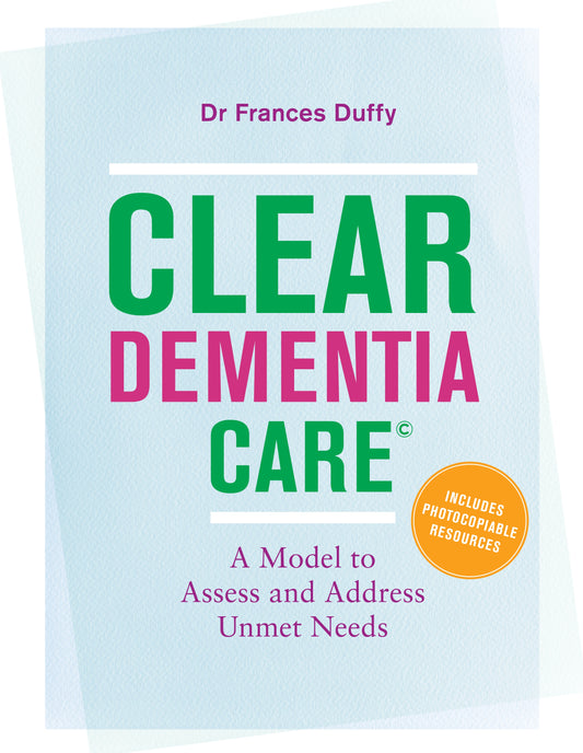 CLEAR Dementia Care© by Dr MF Duffy