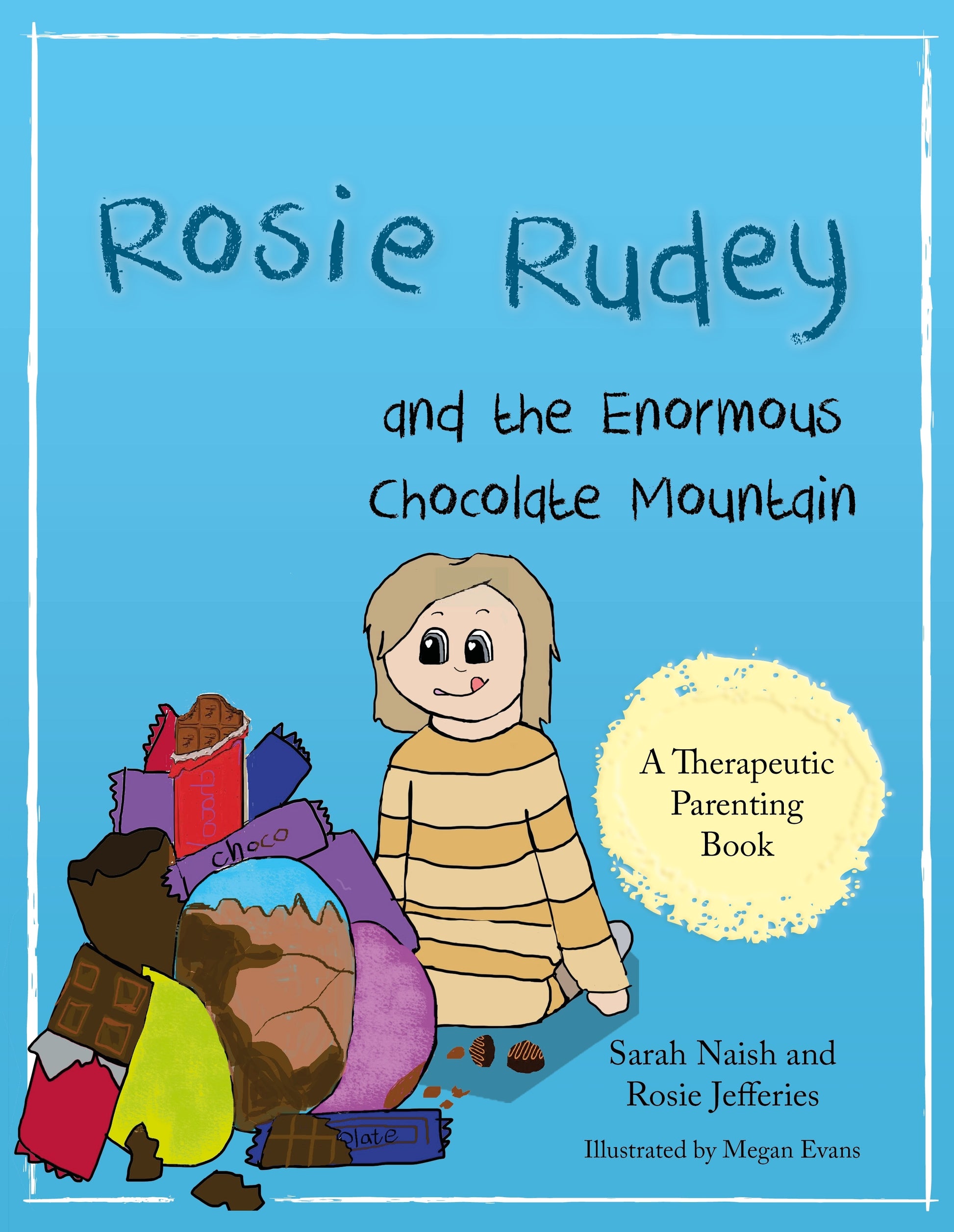 Rosie Rudey and the Enormous Chocolate Mountain by Megan Evans, Rosie Jefferies, Sarah Naish