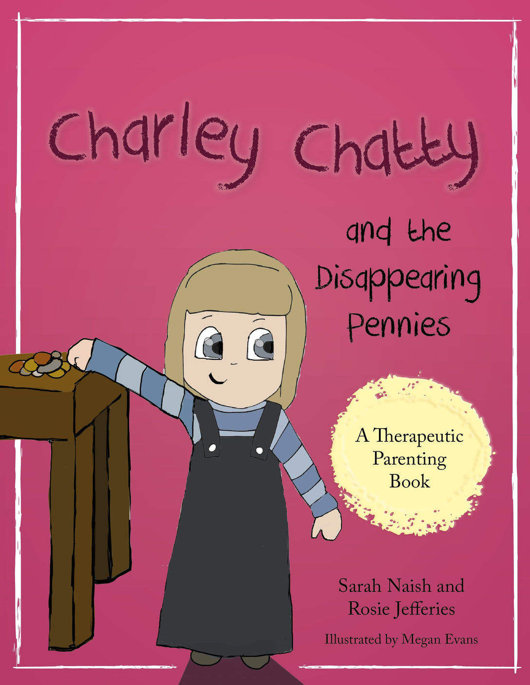 Charley Chatty and the Disappearing Pennies by Megan Evans, Rosie Jefferies, Sarah Naish