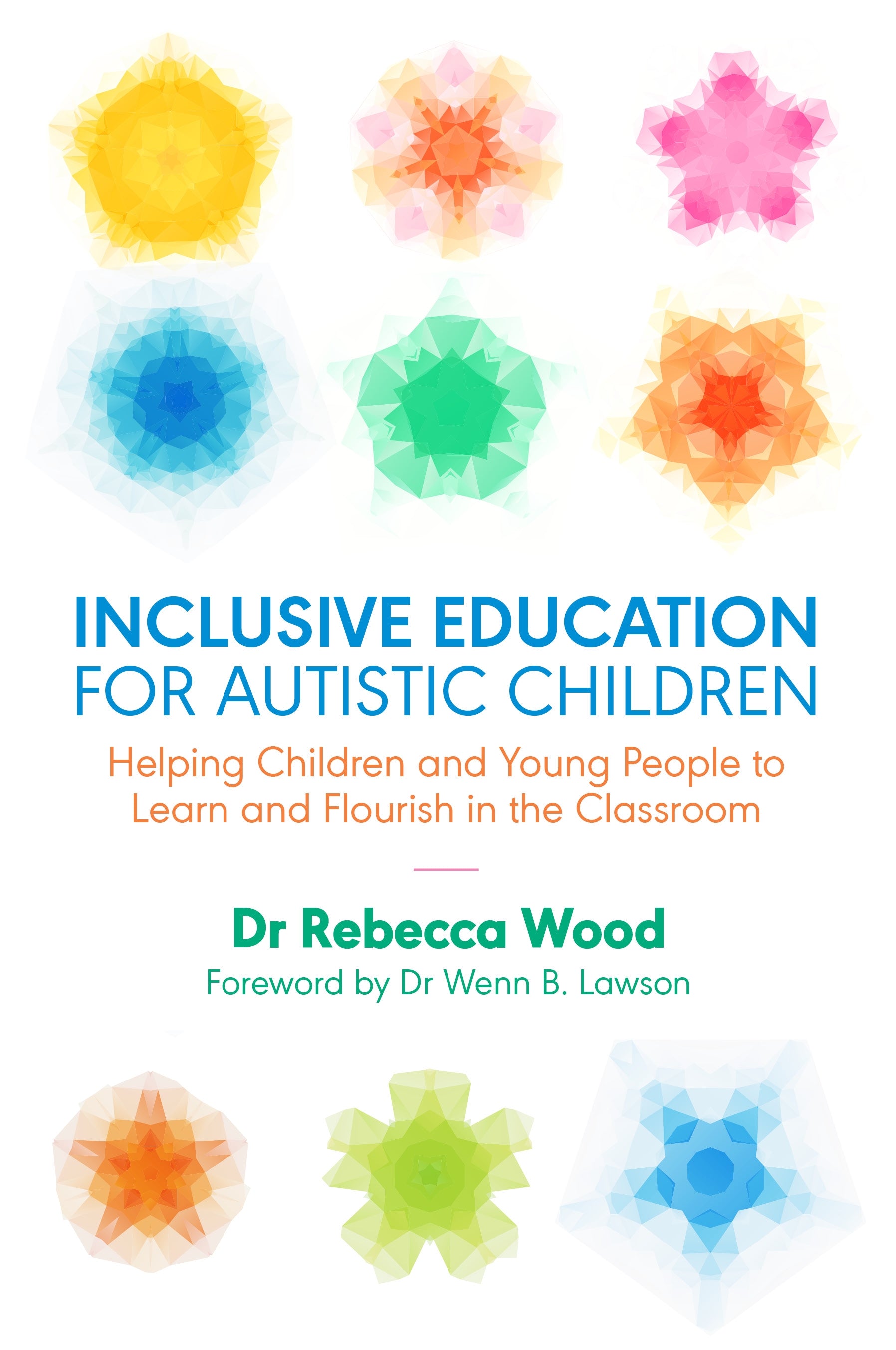 Inclusive Education for Autistic Children by Rebecca Wood, Dr Wenn Lawson, Sonny Hallett