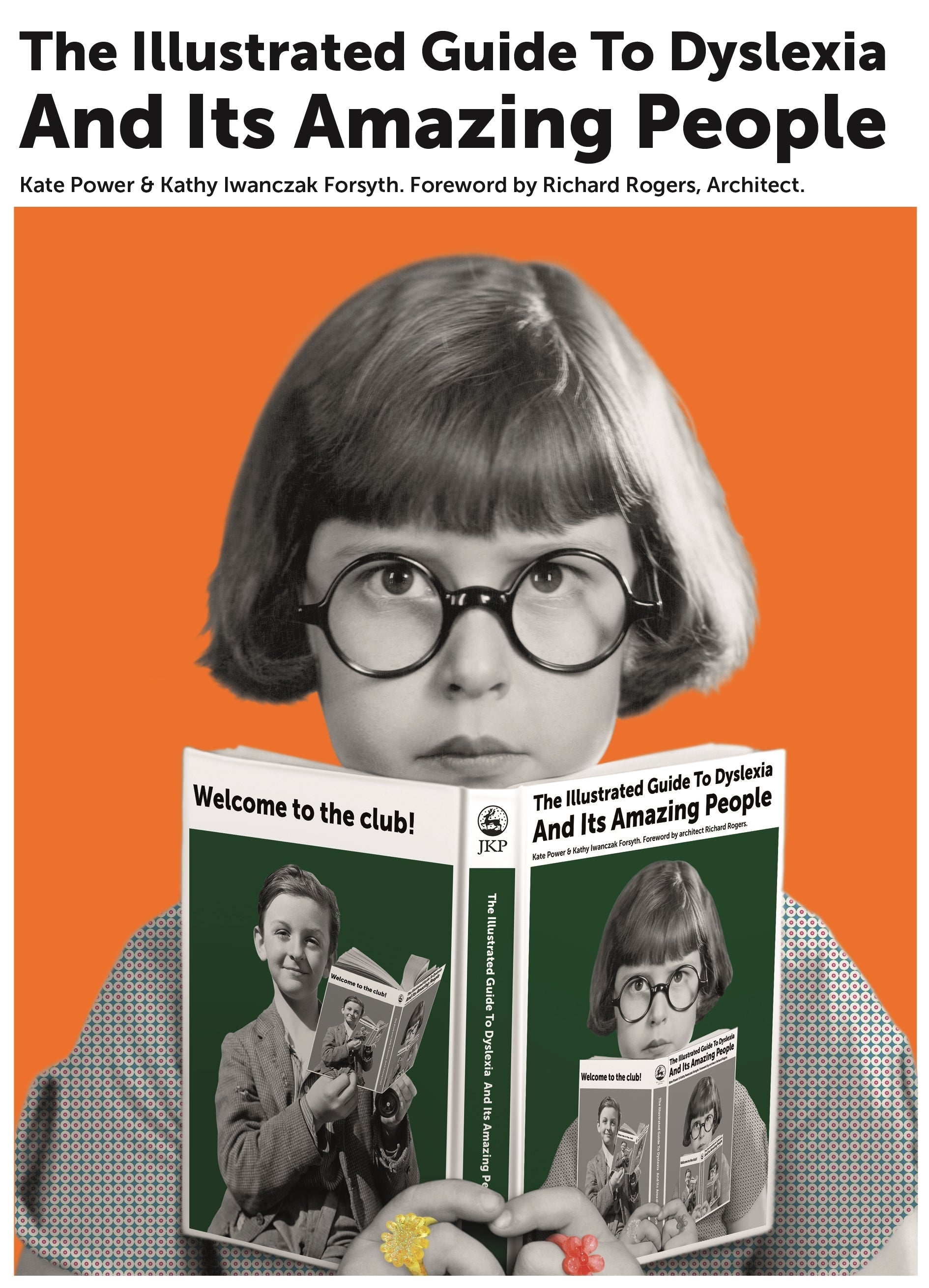 The Illustrated Guide to Dyslexia and Its Amazing People by Kate Power, Kathy Iwanczak Forsyth, Richard Rogers