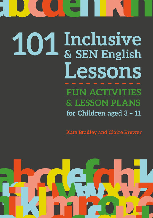 101 Inclusive and SEN English Lessons by Claire Brewer, Kate Bradley