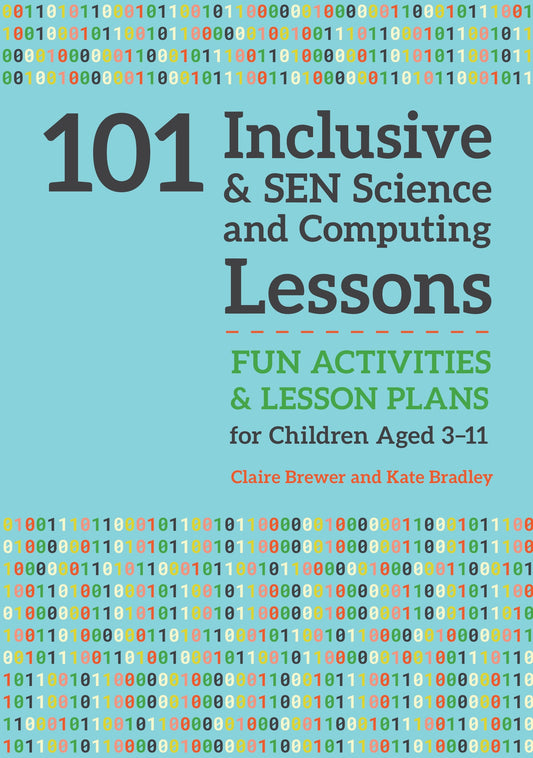 101 Inclusive and SEN Science and Computing Lessons by Claire Brewer, Kate Bradley
