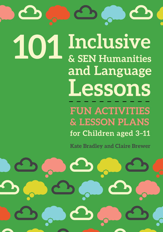 101 Inclusive and SEN Humanities and Language Lessons by Claire Brewer, Kate Bradley