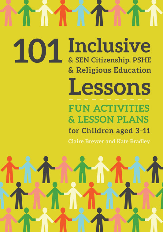 101 Inclusive and SEN Citizenship, PSHE and Religious Education Lessons by Claire Brewer, Kate Bradley