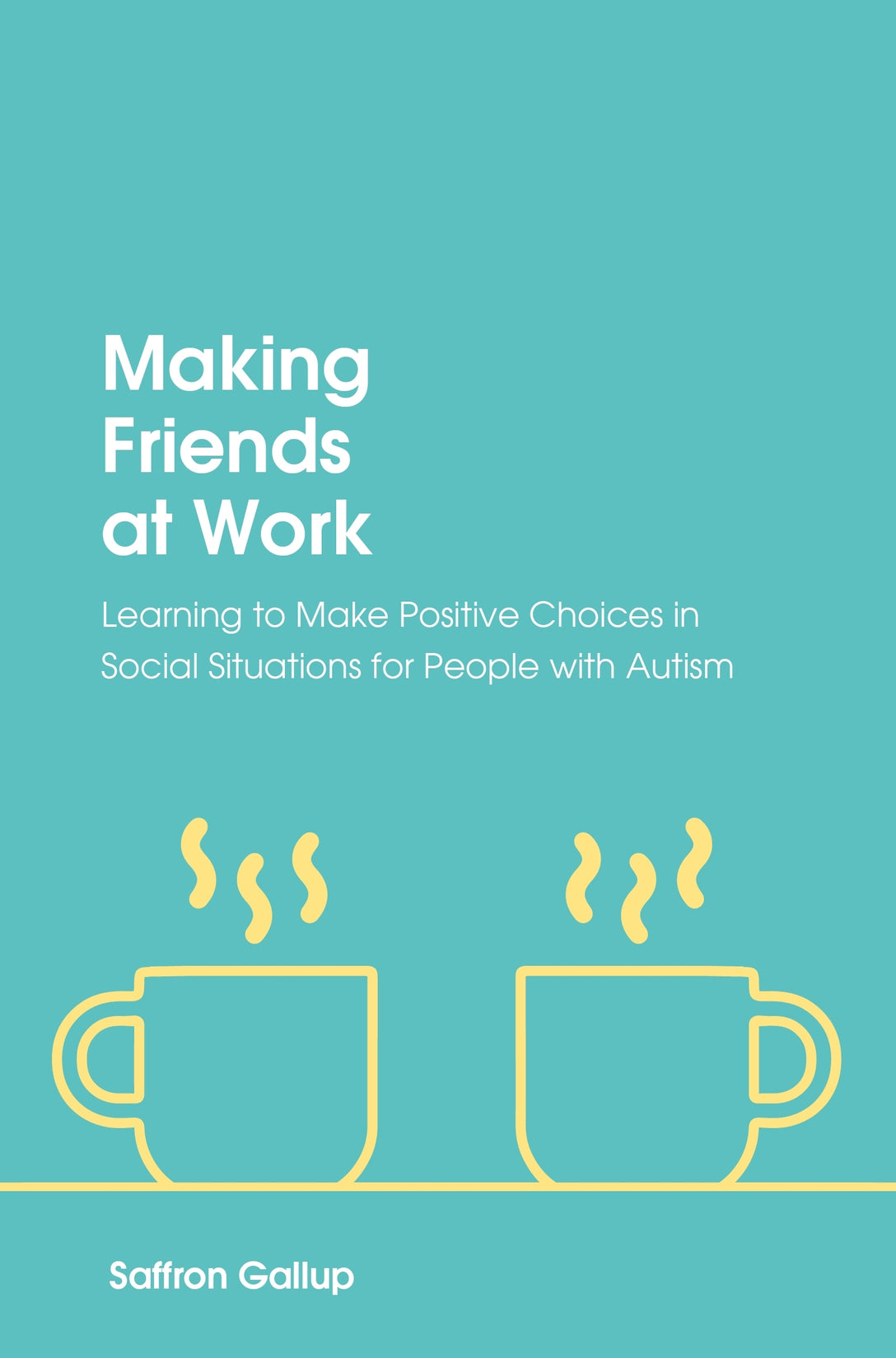 Making Friends at Work by Saffron Gallup