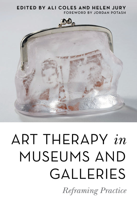 Art Therapy in Museums and Galleries by Helen Jury, Ali Coles, No Author Listed