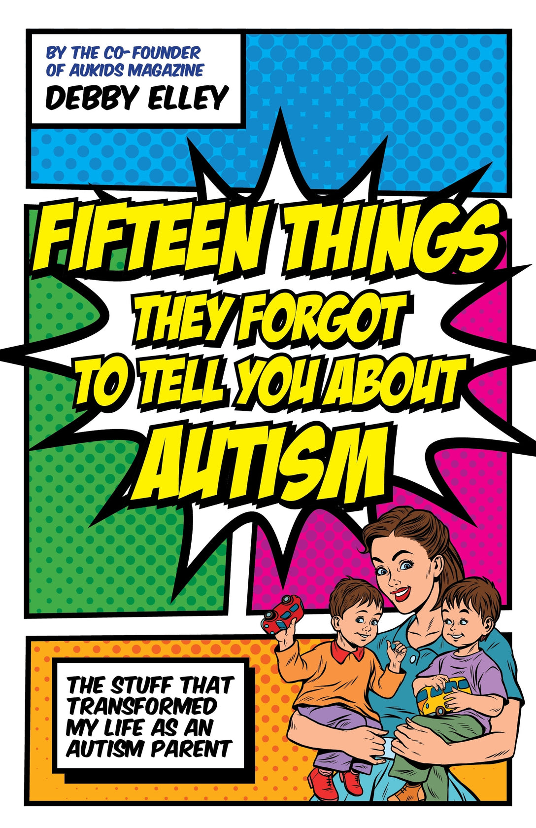 Fifteen Things They Forgot to Tell You About Autism by Debby Elley