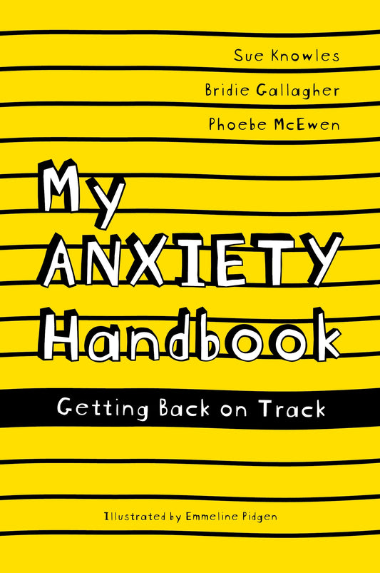 My Anxiety Handbook by Sue Knowles, Bridie Gallagher, Phoebe McEwen, Emmeline Pidgen