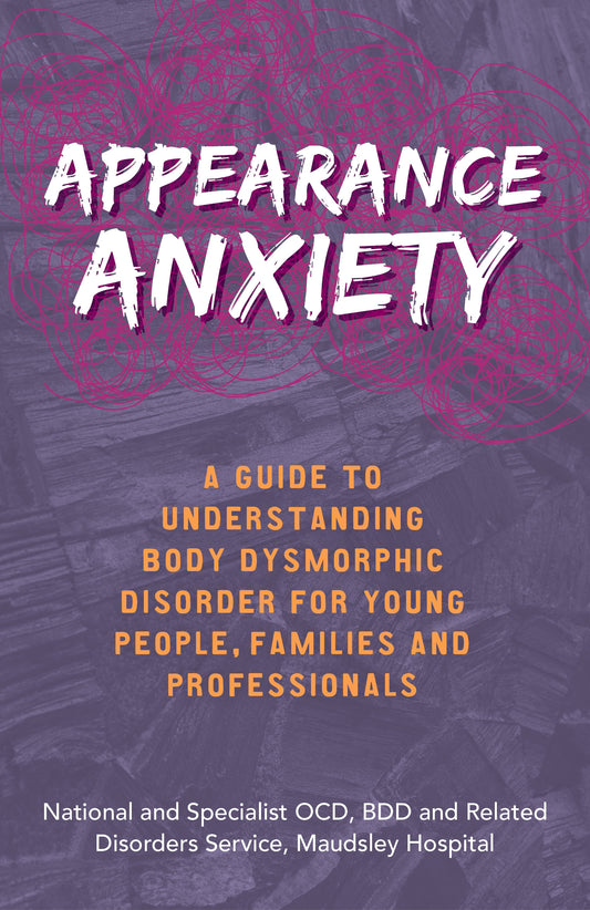 Appearance Anxiety by The National and Specialist OCD, BDD and Related Disorders Service