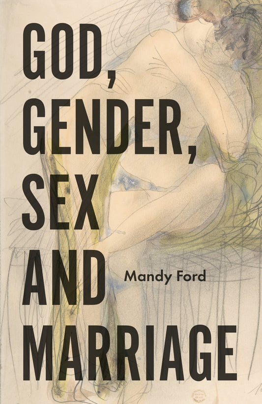 God, Gender, Sex and Marriage by Mandy Ford