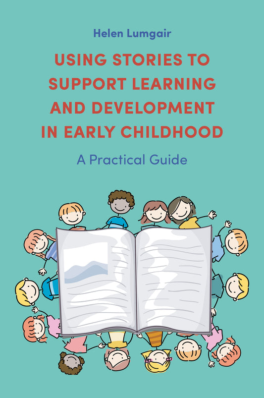 Using Stories to Support Learning and Development in Early Childhood by Helen Lumgair