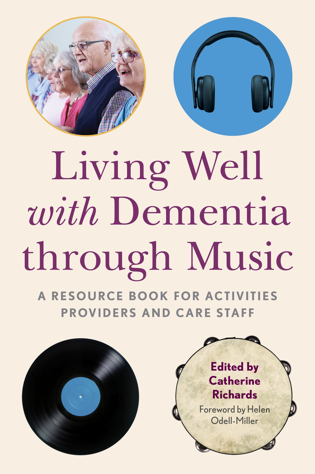 Living Well with Dementia through Music by Catherine Richards, No Author Listed, Helen Odell-Miller