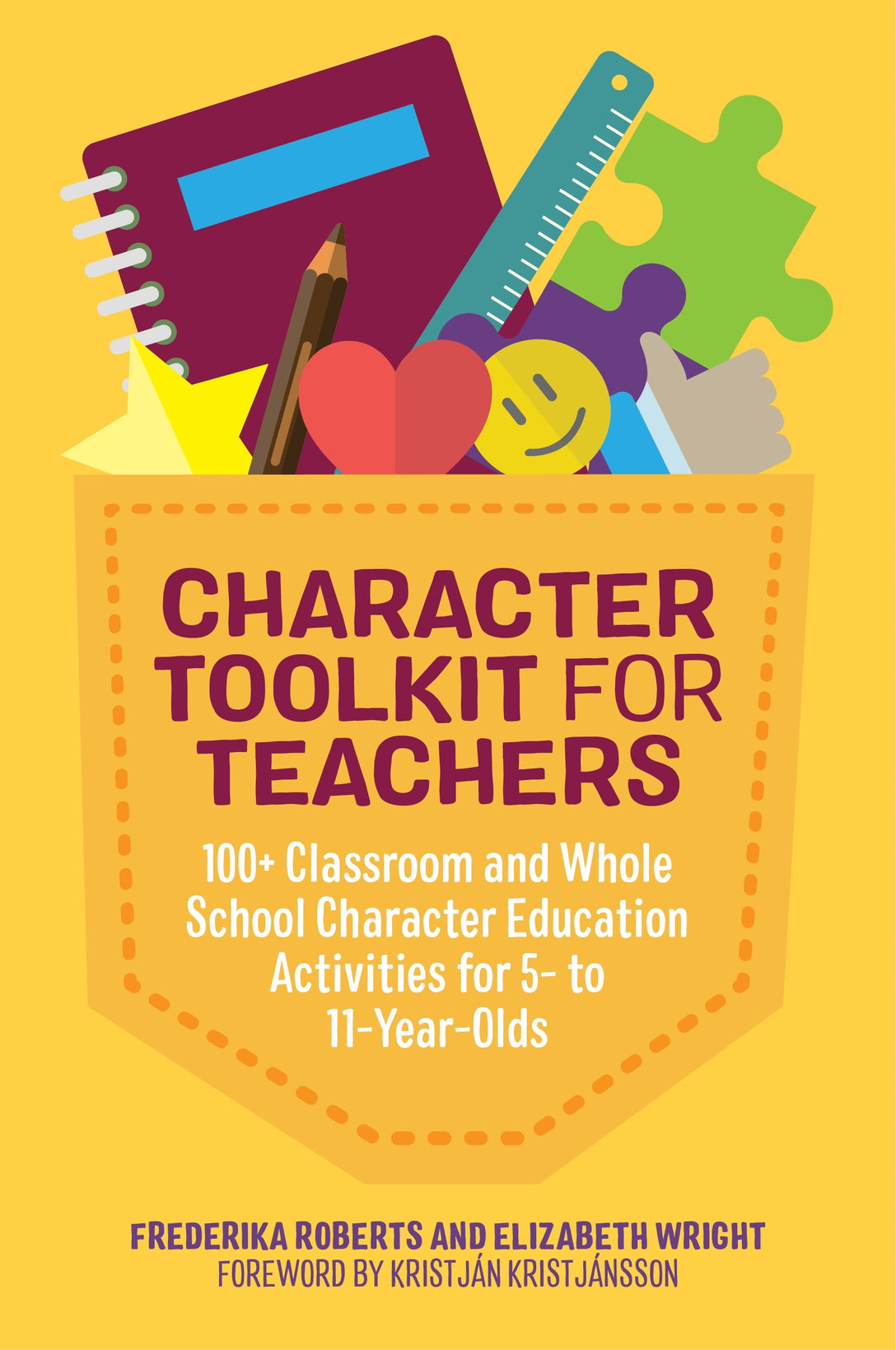 Character Toolkit for Teachers by Frederika Roberts, Elizabeth Wright, Kristján Kristjánsson