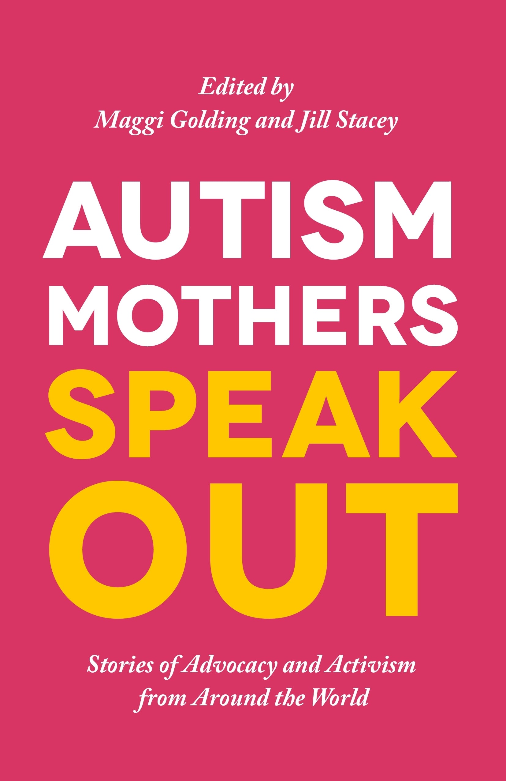 Autism Mothers Speak Out by No Author Listed, Margaret Golding, Jill Stacey