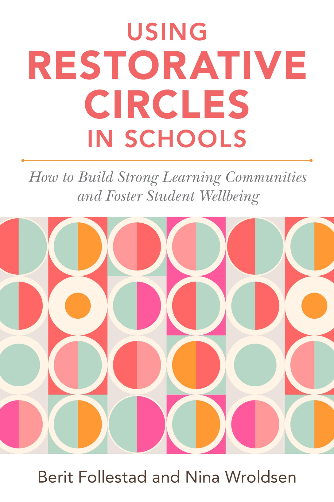 Using Restorative Circles in Schools by Nina Wroldsen, Berit Follestad