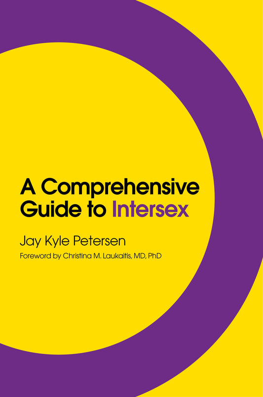 A Comprehensive Guide to Intersex by Christina M. Laukaitis, Jay Kyle Petersen