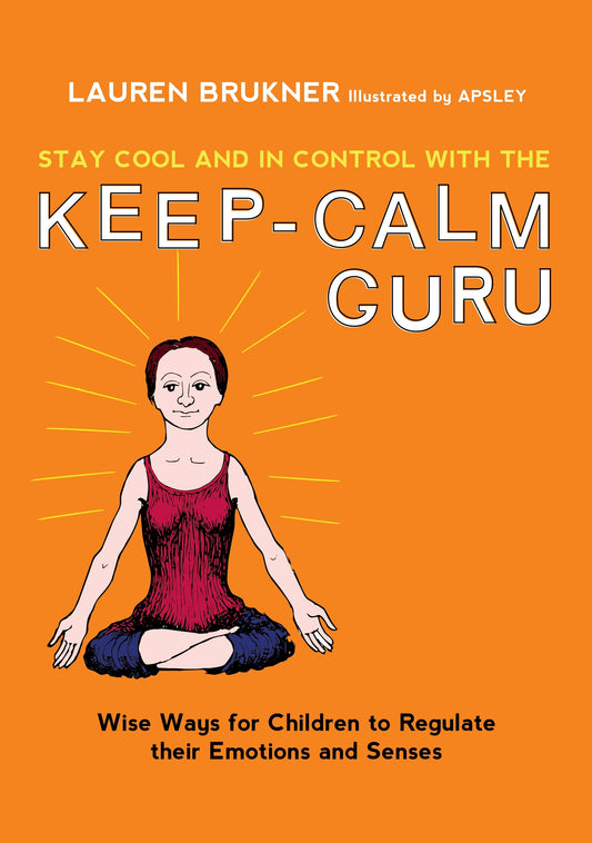 Stay Cool and In Control with the Keep-Calm Guru by  Apsley, Lauren Brukner