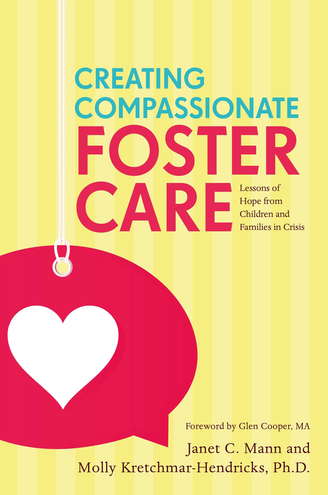Creating Compassionate Foster Care by Janet Mann, Molly Kretchmar-Hendricks, Glen Cooper
