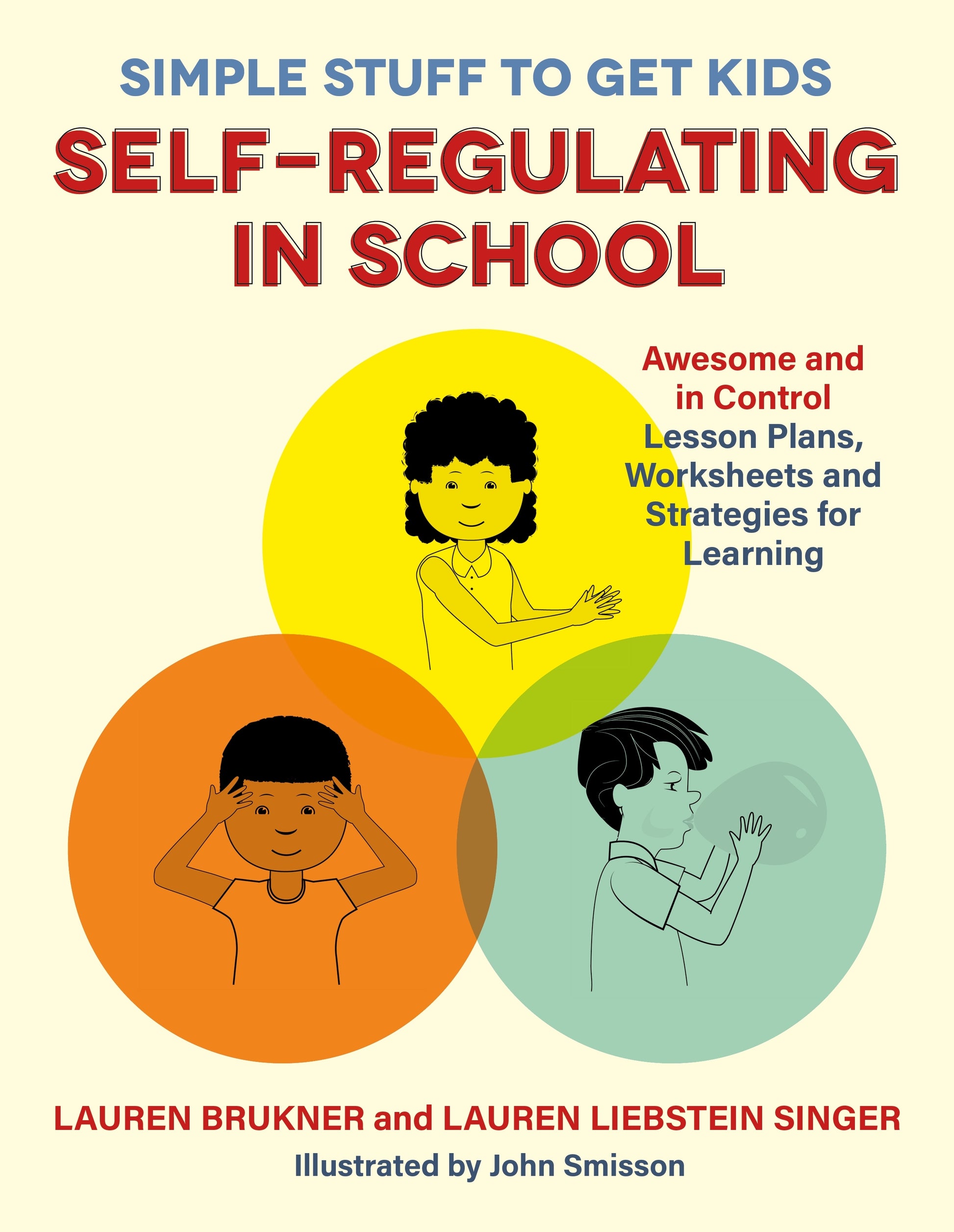 Simple Stuff to Get Kids Self-Regulating in School by Lauren Brukner, Lauren Liebstein Singer, John Smisson
