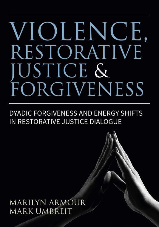 Violence, Restorative Justice, and Forgiveness by Marilyn Armour, Mark S. Umbreit
