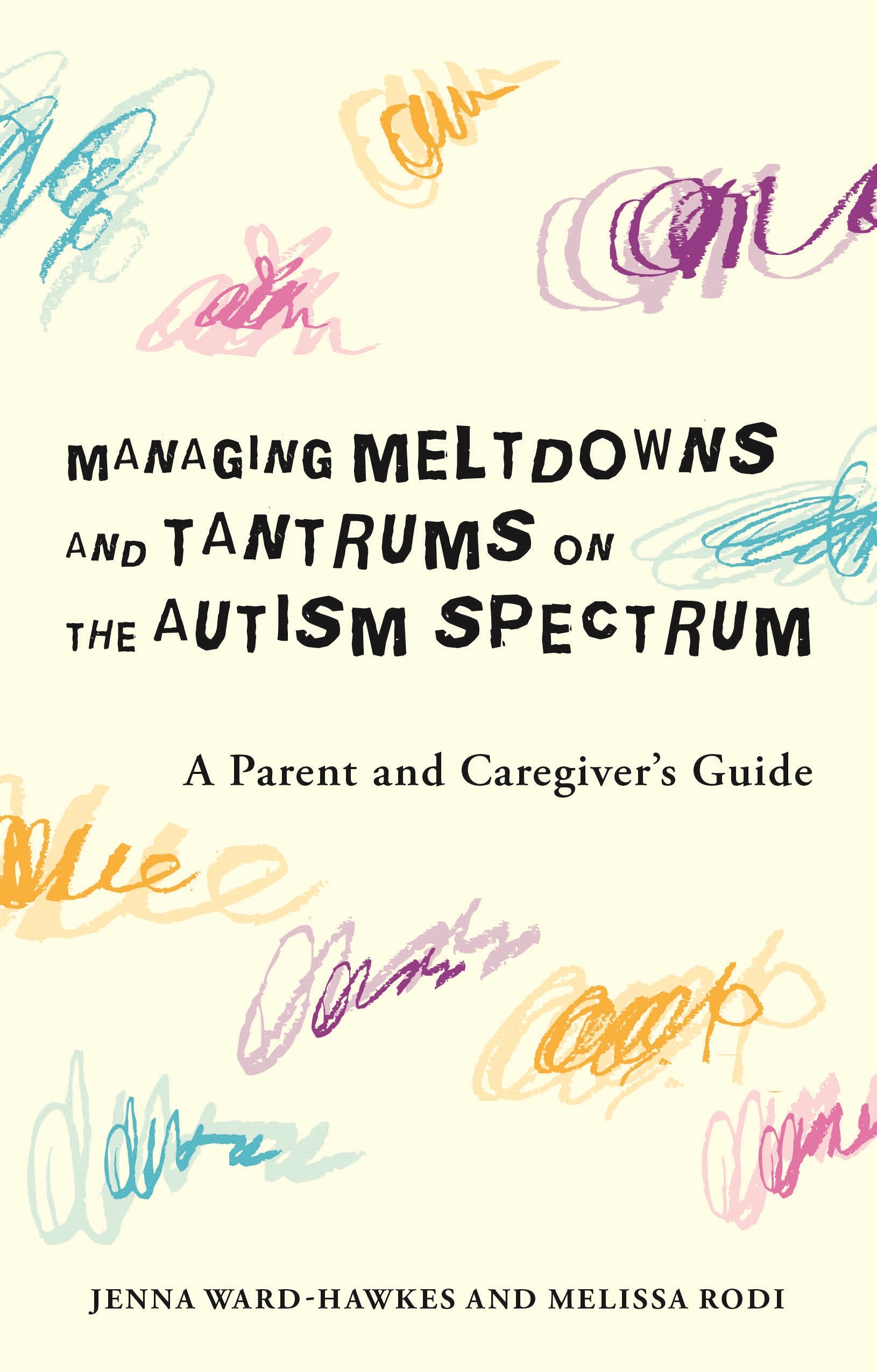 Managing Meltdowns and Tantrums on the Autism Spectrum by Jenna Ward-Hawkes, Melissa Rodi, Paul Banwell