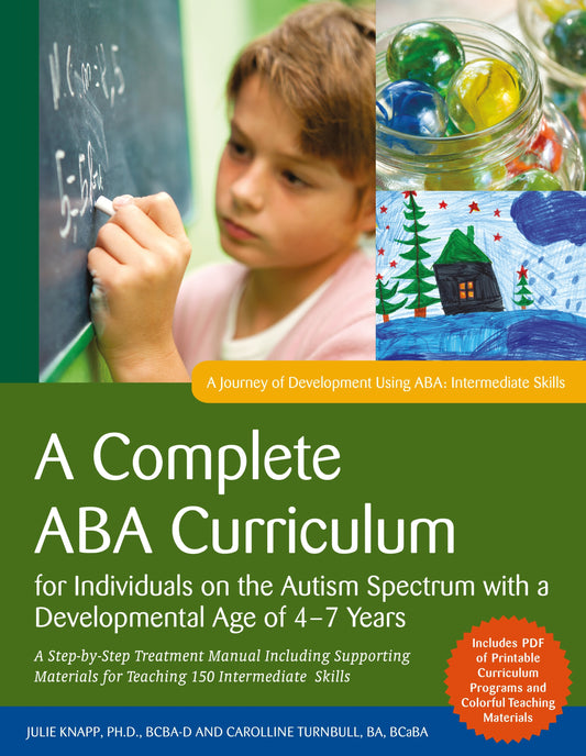 A Complete ABA Curriculum for Individuals on the Autism Spectrum with a Developmental Age of 4-7 Years by Julie Knapp, Carolline Turnbull